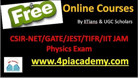 Free Online course and study material for CSIR-NET/GATE/JEST/IIT JAM Physics exam