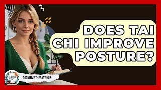 Does Tai Chi Improve Posture? - Cognitive Therapy Hub
