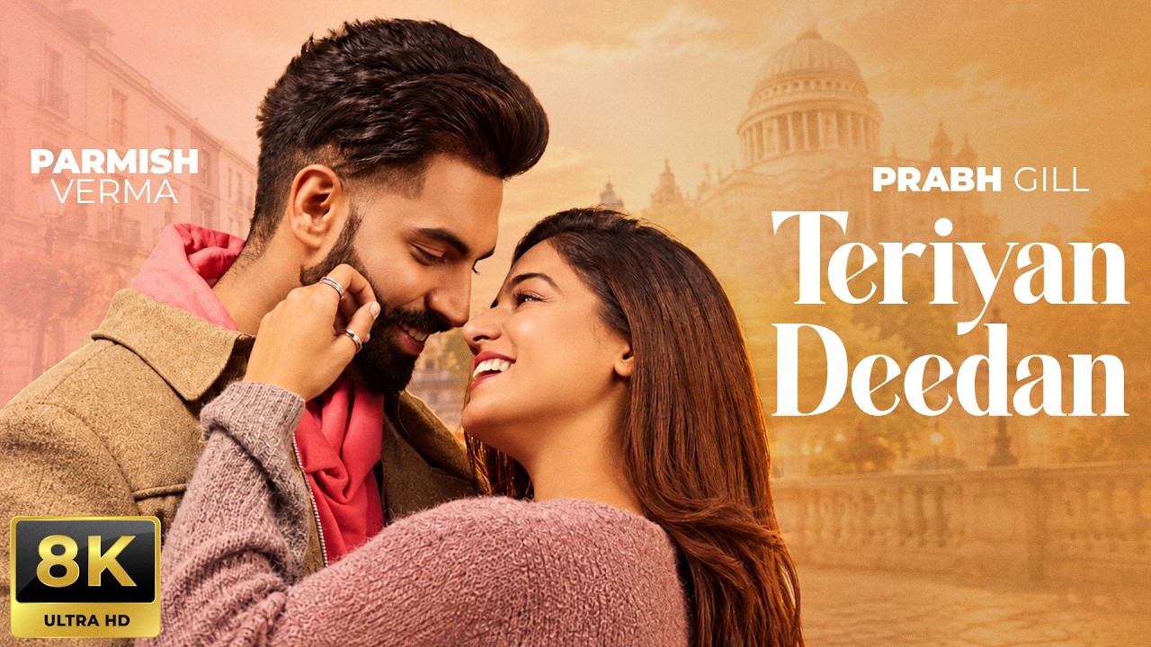 Teriyaan Deedaan (8K Video) | Parmish Verma | Prabh Gill | Desi Crew | Mandeep Maavi