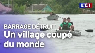 Barrage détruit en Ukraine : un village transformé en île