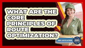 What Are the Core Principles of Route Optimization?