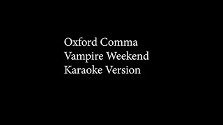 Video thumbnail of "Vampire Weekend - Oxford Comma - Karaoke"