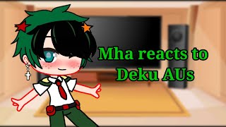 Mha reacts to Deku AUs||Gacha Club||x.Mushroom_Luna.x