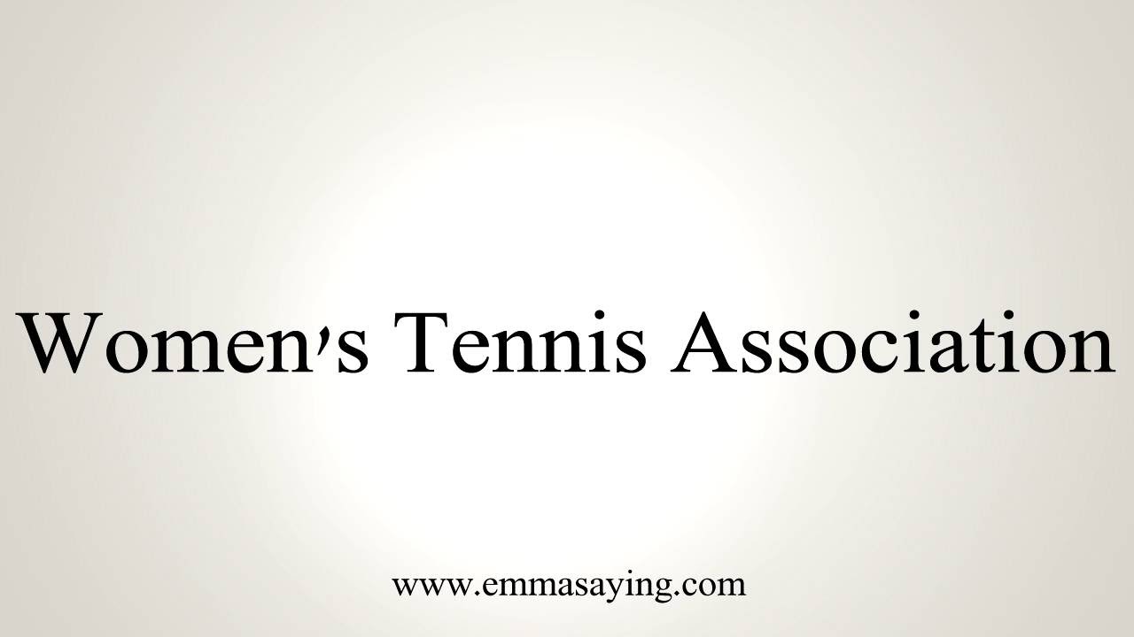 How To Pronounce Women s Tennis Association YouTube how-to-pronounce-women-s-tennis-association-youtube