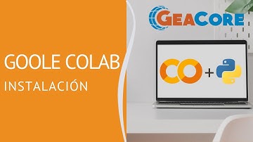GOOGLE COLAB | Instalación para trabajar con Python usando usando herramientas de la nube de Google.
