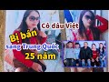 Cô gái tuổi 20 xinh đẹp ở Quảng Bình bị bán sang Trung Quốc bất ngờ về nha sau 25 năm