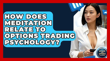 How Does Meditation Relate To Options Trading Psychology? - Stock and Options Playbook