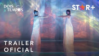 Dois Tempos | Trailer Oficial | Star+