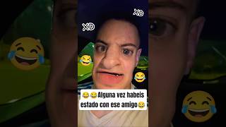 😂😂Alguna vez habeis estado con ese amigo😂😂 #viraltiktok #shortvideo #gracioso #comedia #humor #risas