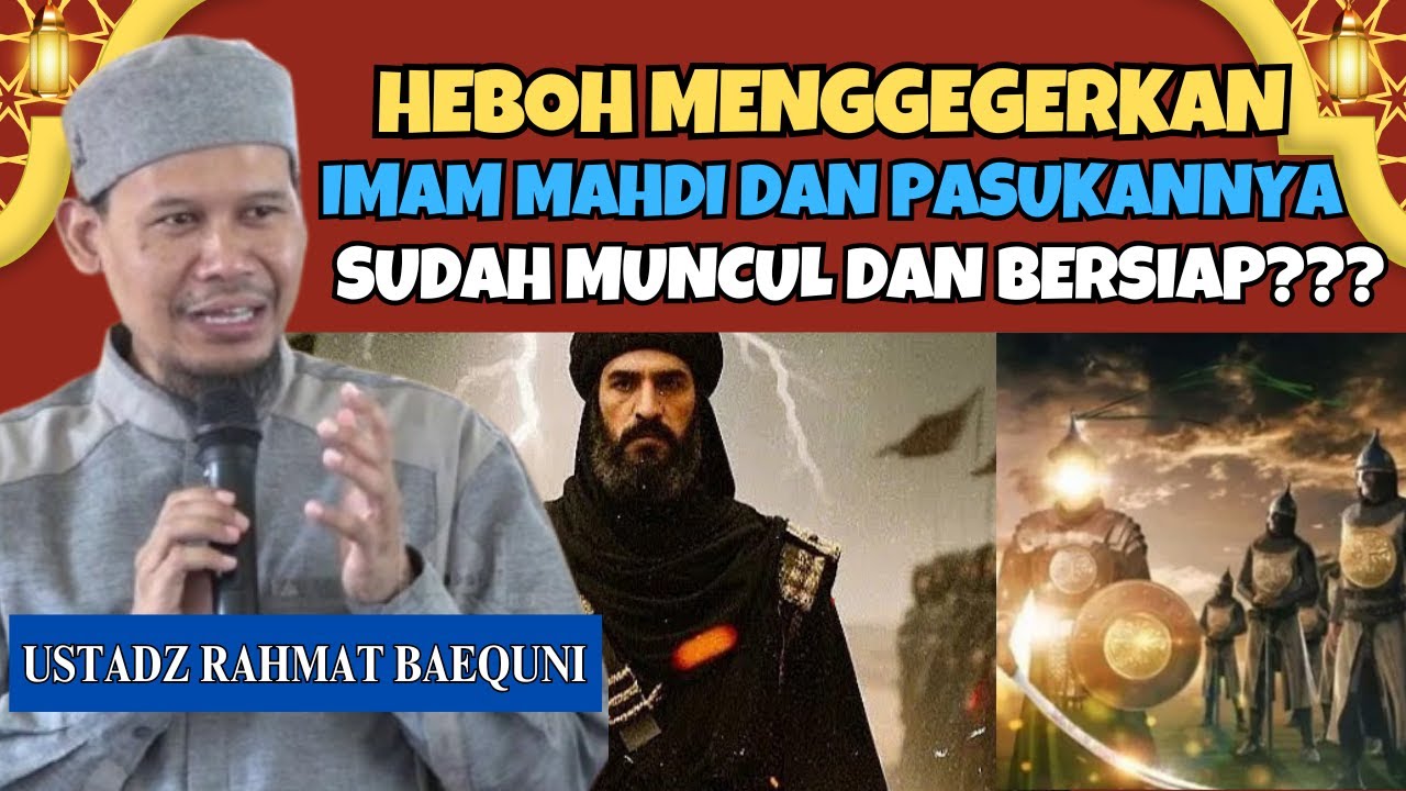 HEBOH‼️ IMAM MAHDI DAN PASUKANNYA TELAH MUNCUL? USTADZ RAHMAT BAEQUNI UNGKAP HAL YANG MENGEJUTKAN