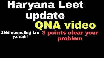 Haryana LEET Update.QNA video.After 1st councling results kay kay kre.3 points important to all.