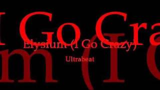 Elysium I Go Crazy   Ultrabeat