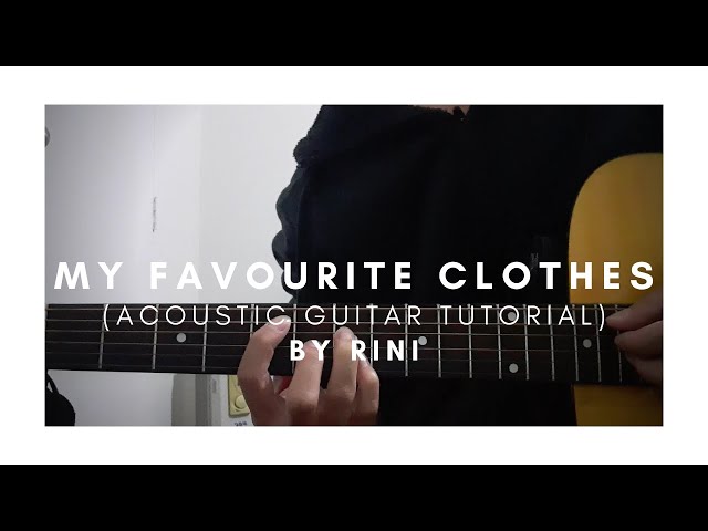 DETAILED (w/ Demos!) Acoustic Guitar Tutorial on how to play MY FAVOURITE CLOTHES by RINI class=