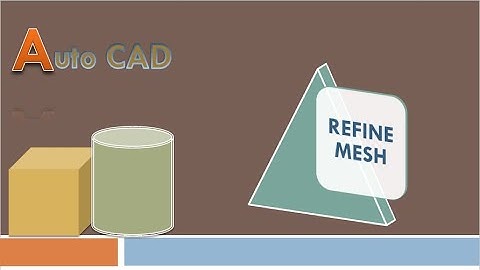 Introduction to Refine Mesh in Autocad