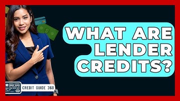 What Are Lender Credits? - CreditGuide360.com