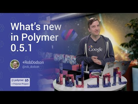 What's new in Polymer 0.5.1 -- Polycasts #06 - What's new in Polymer 0.5.1 -- Polycasts #06