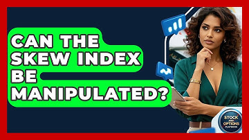 Can The SKEW Index Be Manipulated? - Stock and Options Playbook