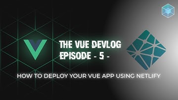 The vue DevLog EP-5: How to host your vue3 application using netlify