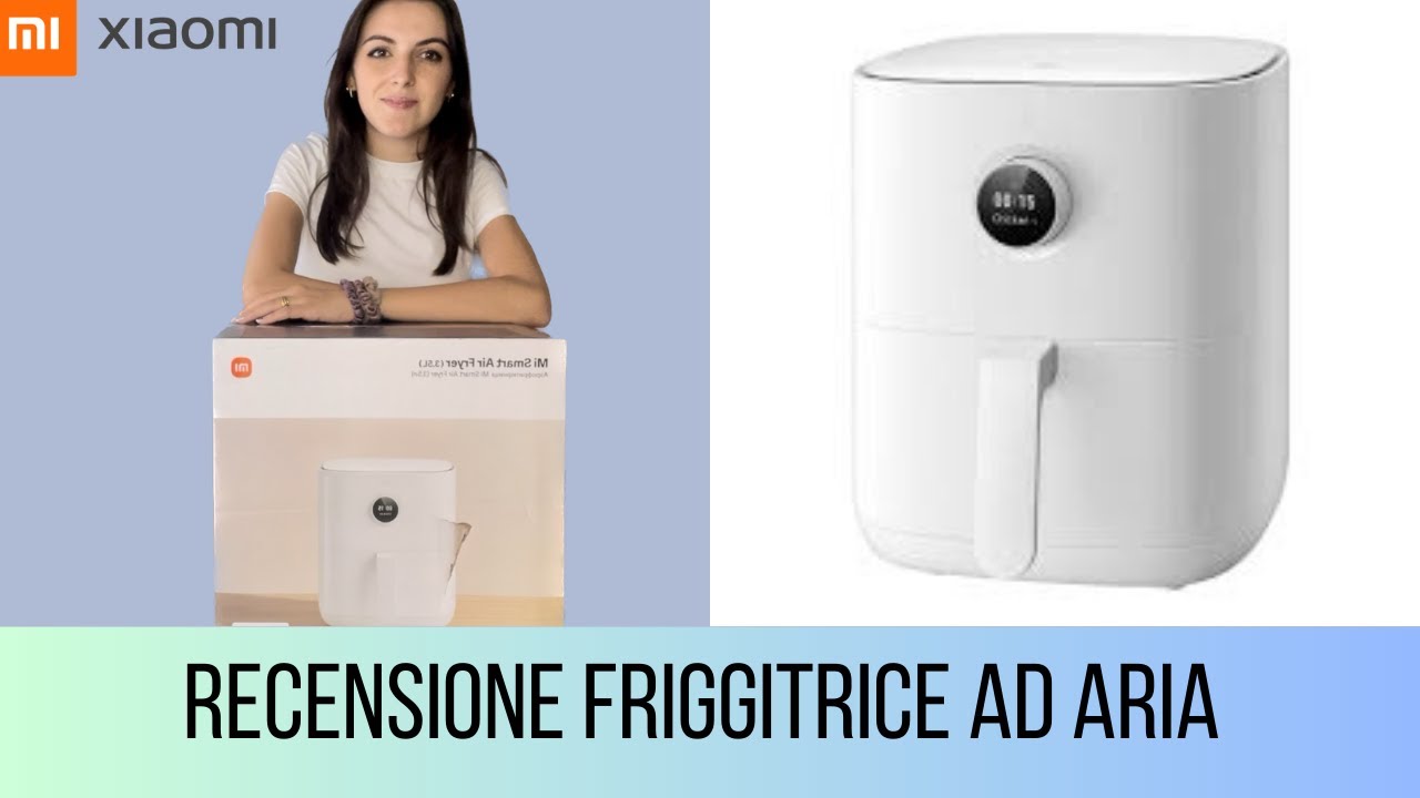 RECENSIONE FRIGGITRICE AD ARIA XIAOMI 