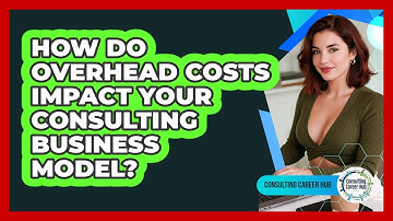 How Do Overhead Costs Impact Your Consulting Business Model? - Consulting Career Hub
