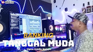 TANGGAL MUDA (BANKING) _ Cipt. Valdie Kulape _ Lagu Wayase terbaru 2024