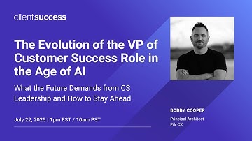 ClientSuccess Webinar: The Evolution of the VP of Customer Success Role in the Age of AI