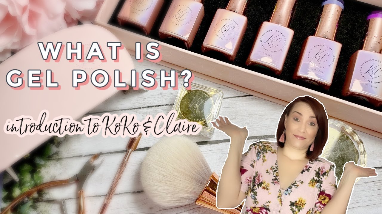 All About Gel Polish for Natural Nails | Introduction to & Claire - YouTube