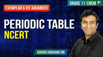 Periodic Table | NCERT | Exemplar and JEE Advanced | JEE 2024 Chem | Ashish Shekhar