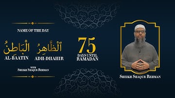 Adh-Dhaahir | Al-Baatin | 99 Namen van Allah | Sjeik Shaqur Rehman | Nog 75 dagen tot de Ramadan