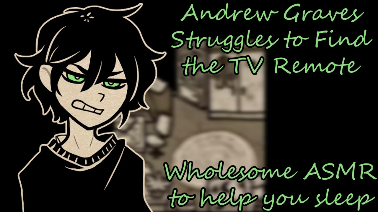 Andrew Graves Struggles to Find the TV Remote (TCOAAL ASMR)
