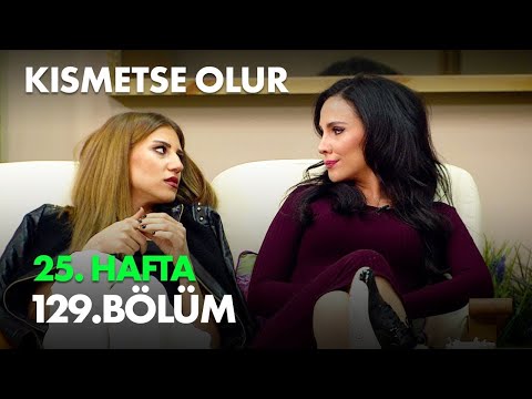 Kısmetse Olur 25. Hafta 129. Bölüm Full Bölüm