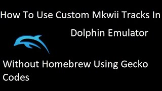 How To Use Custom Mkwii Custom Tracks Without Homebrew Using Gecko Codes In Dolphin Emulator