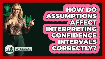 How Do Assumptions Affect Interpreting Confidence Intervals Correctly? - The Friendly Statistician
