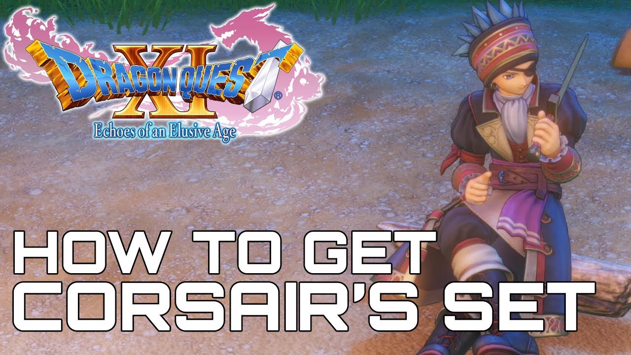Dragon Quest XI HOW TO GET THE CORSAIR'S SET - YouTube