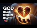 God Heals Broken Hearts 💔✨ | Let Him In Today