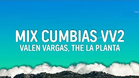 Valen Vargas x The la planta - MIX CUMBIAS VV2 (Herederos, Como mirarte, Vas A Quedarte) (Letra)
