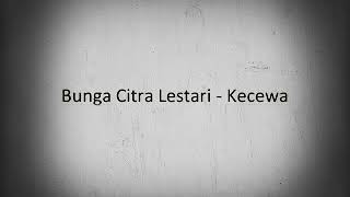 Bunga Citra Lestari - Kecewa ( lirik )