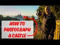 How To Photograph A Castle