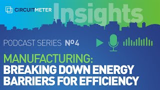 PodcastSeries No4 —  Manufacturing: Breaking Down Energy Barriers for Efficiency