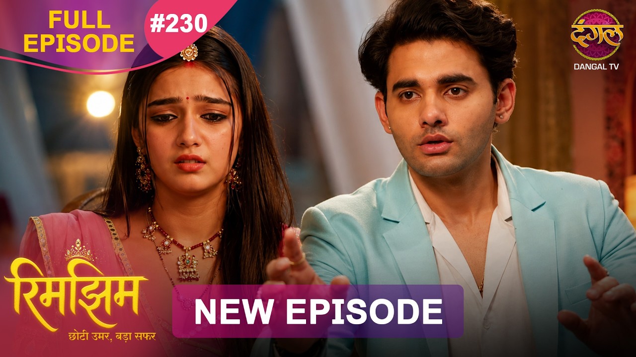 Rimjhim - Choti Umar Bada Safar | Full Episode 230 | 2 June 2026 | Full HD #Newepisode | Dangal TV
