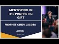 Mentoring in the Prophetic Gift - Prophet Cindy Jacobs | SMS Summer 2018