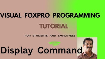 Visual FoxPro Programming - Display Command Explained.