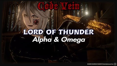 Code Vein Lord of Thunder Alpha & Omega