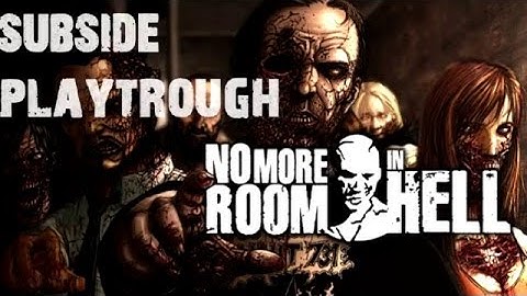 No More Room In Hell: Subside Playthrough (unlimited ammo)