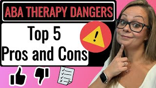 ABA Therapy Dangers: Top 5 pros and cons of ABA Therapy for children with autism.