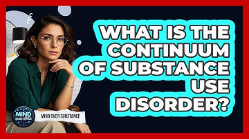 What Is The Continuum Of Substance Use Disorder? - Mind Over Substance