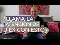 Trucos Simples Para llamar La Atención De Tu Ex Nuevamente