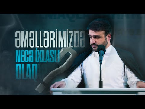 Hacı Ramil -  Əməllərimizdə necə ixlaslı olaq? | 2024 | 4K