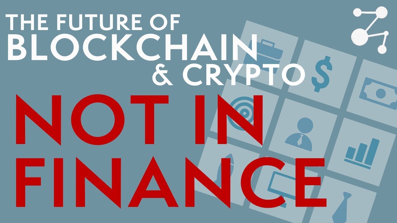 The Future of Cryptocurrency and Blockchain are NOT in Finance | Blockchain  Central