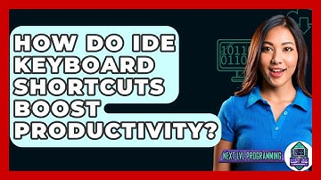 How Do IDE Keyboard Shortcuts Boost Productivity? - Next LVL Programming